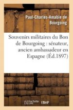 Souvenirs Militaires: Senateur, Ancien Ambassadeur En Espagne, Ancien Pair de France