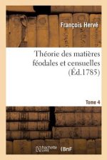 Theorie Des Matieres Feodales Et Censuelles. Tome 4
