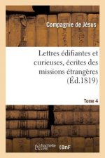 Lettres Edifiantes Et Curieuses, Ecrites Des Missions Etrangeres. Tome 4