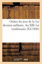 Ordres Du Jour de la 1re Division Militaire. an XIII 1er Vendemaire