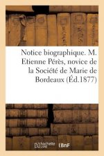 Notice Biographique. M. Etienne Peres, Novice de la Societe de Marie de Bordeaux