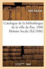 Catalogue de la Bibliotheque de la Ville de Pau. 1886 Histoire Locale