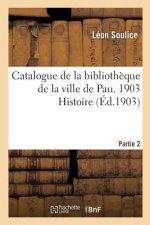 Catalogue de la Bibliotheque de la Ville de Pau. 1903 Histoire Partie 2