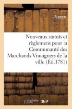 Nouveaux Statuts Et Reglemens Pour La Communaute Des Marchands Vinaigriers de la Ville,