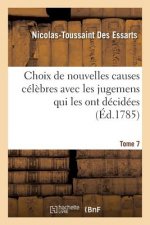 Choix de Nouvelles Causes Celebres Avec Les Jugemens Qui Les Ont Decidees Tome 7