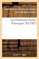 Les Diatomees Fossiles d'Auvergne