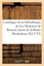 Catalogue de la Bibliotheque de Feu Monsieur de Bimard, Baron de la Bastie Montsaleon