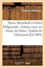 Marie Menzikoff Et Fedor Dolgorouki, Histoire Russe En Forme de Lettres. Traduit de l'Allemand