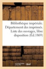 Bibliotheque Imperiale. Departement Des Imprimes. Liste Des Ouvrages