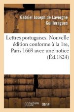 Lettres Portugaises . Nouvelle Edition Conforme A La 1re, Paris, 1669,