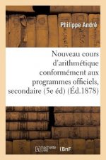 Nouveau Cours d'Arithmetique: Redige Conformement Aux Programmes Officiels Tome 4