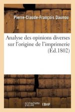 Analyse Des Opinions Diverses Sur l'Origine de l'Imprimerie . Lue A La Seance de l'Institut