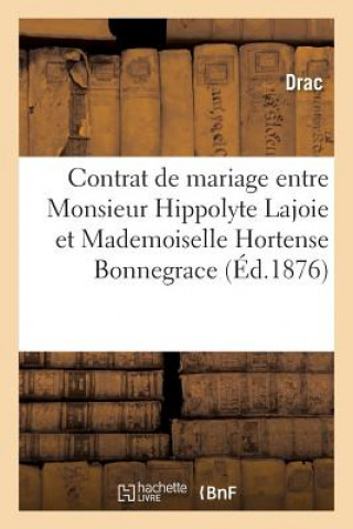 Contrat de Mariage Entre Monsieur Hippolyte Lajoie Et Mademoiselle Hortense Bonnegrace