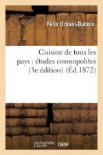 Cuisine de Tous Les Pays: Etudes Cosmopolites 3e Edition