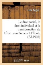 Droit Social, Le Droit Individuel Et La Transformation de l'Etat: Conferences Faites A l'Ecole