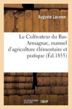 Le Cultivateur Du Bas-Armagnac, Manuel d'Agriculture Elementaire