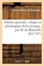 Histoire Generale, Critique Et Philologique de la Musique, Par M. de Blainville