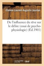 de l'Influence Du Reve Sur Le Delire Essai de Psycho-Physiologie