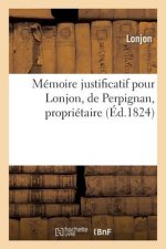Memoire Justificatif Pour Lonjon, de Perpignan, Proprietaire.