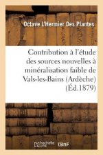 Contribution A l'Etude Des Sources Nouvelles A Mineralisation Faible de Vals-Les-Bains Ardeche