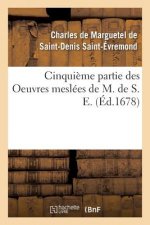 Cinquieme Partie Des Oeuvres Meslees de M. de S. E.