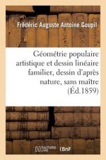Geometrie Populaire Artistique Et Dessin Lineaire Familier: Suivi Du Dessin d'Apres Nature,