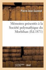 Memoires Presentes A La Societe Polymathique Du Morbihan