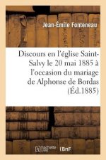 Discours Prononce Par Monseigneur Fonteneau, Archeveque d'Albi, En l'Eglise Saint-Salvy