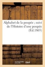 Alphabet de la Poupee Suivi de l'Histoire d'Une Poupee