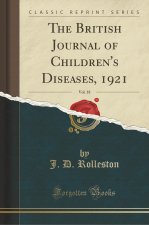 The British Journal of Children's Diseases, 1921, Vol. 18 (Classic Reprint)
