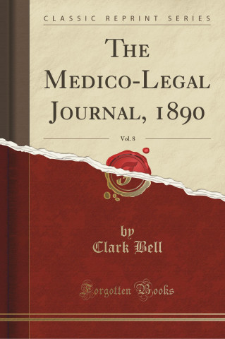 The Medico-Legal Journal, 1890, Vol. 8 (Classic Reprint)