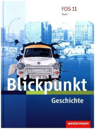 Blickpunkt Geschichte und Sozialkunde - Ausgabe 2017 für Fach- und Berufsoberschulen in Bayern