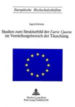 Studien zum Strukturbild der Â«Faerie QueeneÂ» im Vorstellungsbereich der Taeuschung