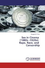 Sex in Cinema (1880s -1920s): Rape, Race, and Censorship