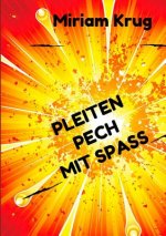 Pleiten, Pech, Mit Spass