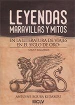 Leyendas, maravillas y mitos en la literatura de viajes en el Siglo de Oro: usos y recursos