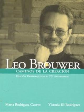 Leo Brower : caminos de la creación