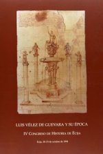 Luis Vélez de Guevara y su época : actas del IV Congreso de Historia de Écija: Écija, 20-23 de octubre de 1994