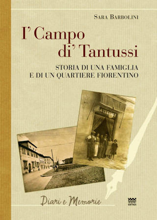 I' campo di' Tantussi. Storia di una famiglia e di un quartiere fiorentino