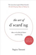 The Art of Discarding: How to Get Rid of Clutter and Find Joy