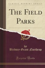 The Field Parks (Classic Reprint)