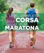 Il libro completo della corsa e della maratona. Uno sport insuperabileper tenerti in forma e in buona salute: ecco il metodo giusto per praticarlo, mi