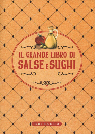 Il grande libro di salse e sughi