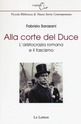 Alla corte del Duce. L'aristocrazia romana e il fascismo