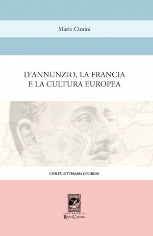 D'Annunzio, la Francia e la cultura europea