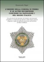 L'Ordine della Corona di ferro e le altre ricompense concesse da Napoleone I nel Regno Italico