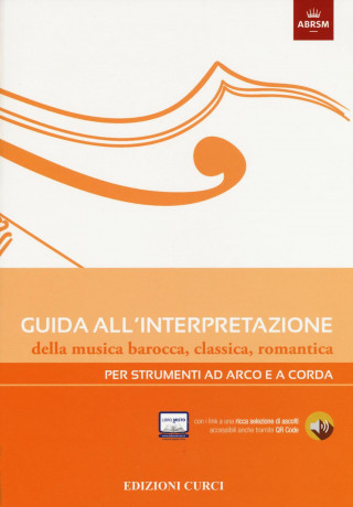 Guida all'interpretazione della musica barocca, classica, romantica. Per strumenti ad arco e a corda