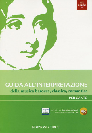 Guida all'interpretazione della musica barocca, classica, romantica. Per canto