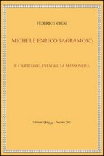 Michele Enrico Sagramoso. Il carteggio, i viaggi, la massoneria