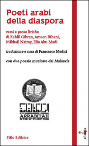 Poeti arabi della diaspora. Versi e prose liriche di Kahlil Gibran, Ameen Rihani, Mikhail Naimy, Elia Abu Madi
